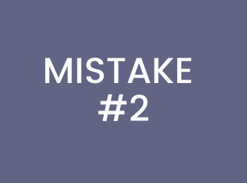 MISTAKE # 2 MISTAKE # 2